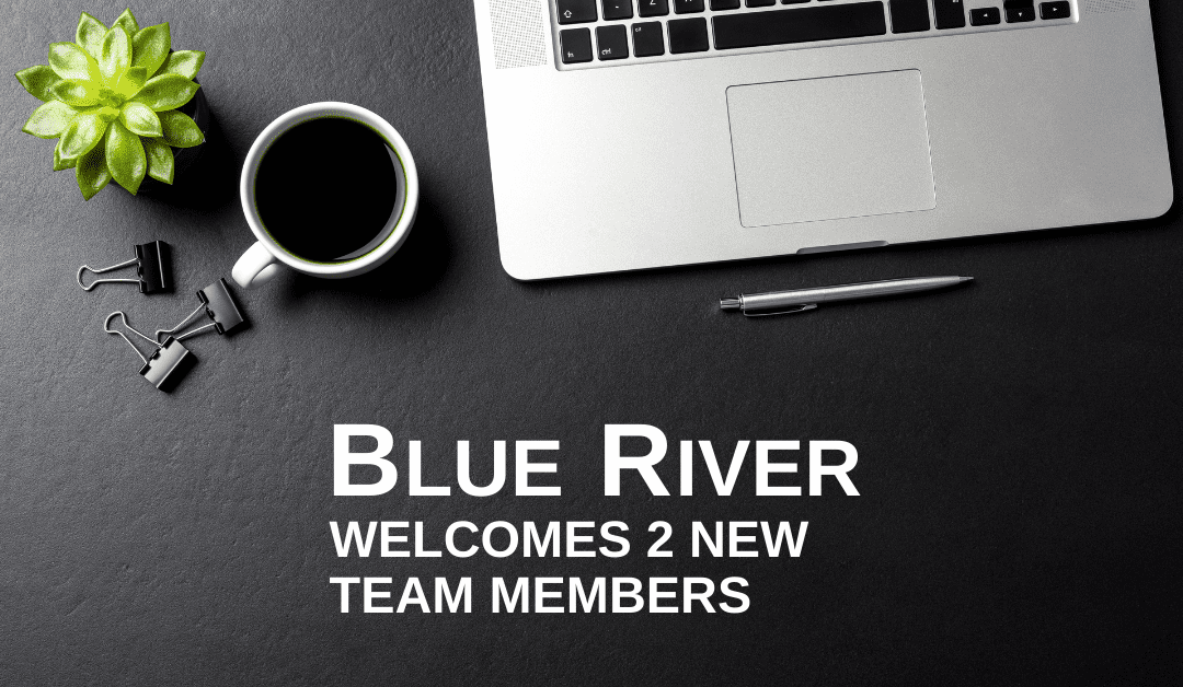 Blue River Welcomes Two New Team Members In Q3 Of 2022