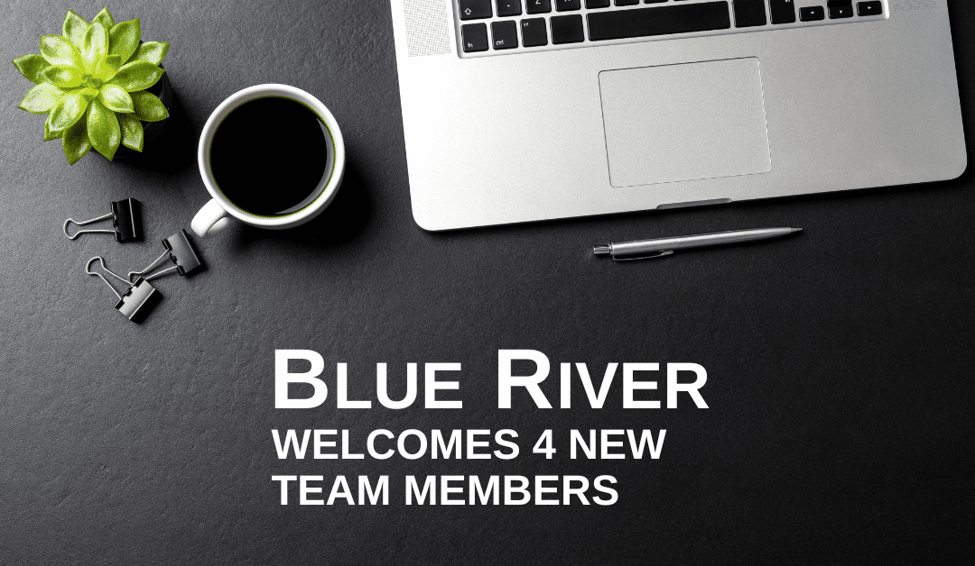 Blue River Welcomes Four New Team Members in Q1 Of 2023