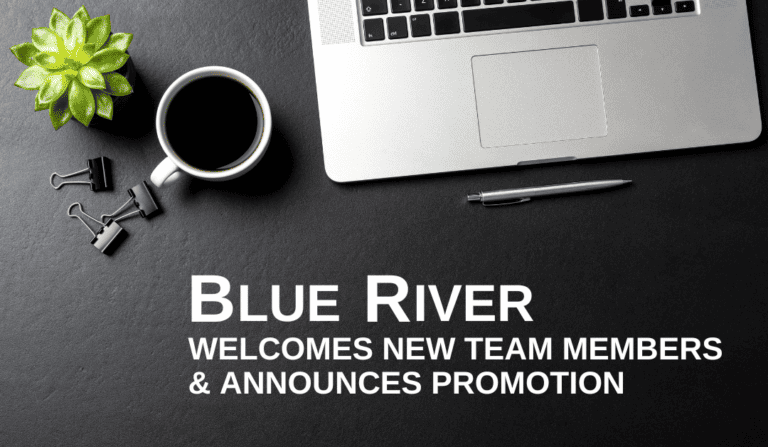 Blue River Welcomes Two New Team Members and Announces Promotion