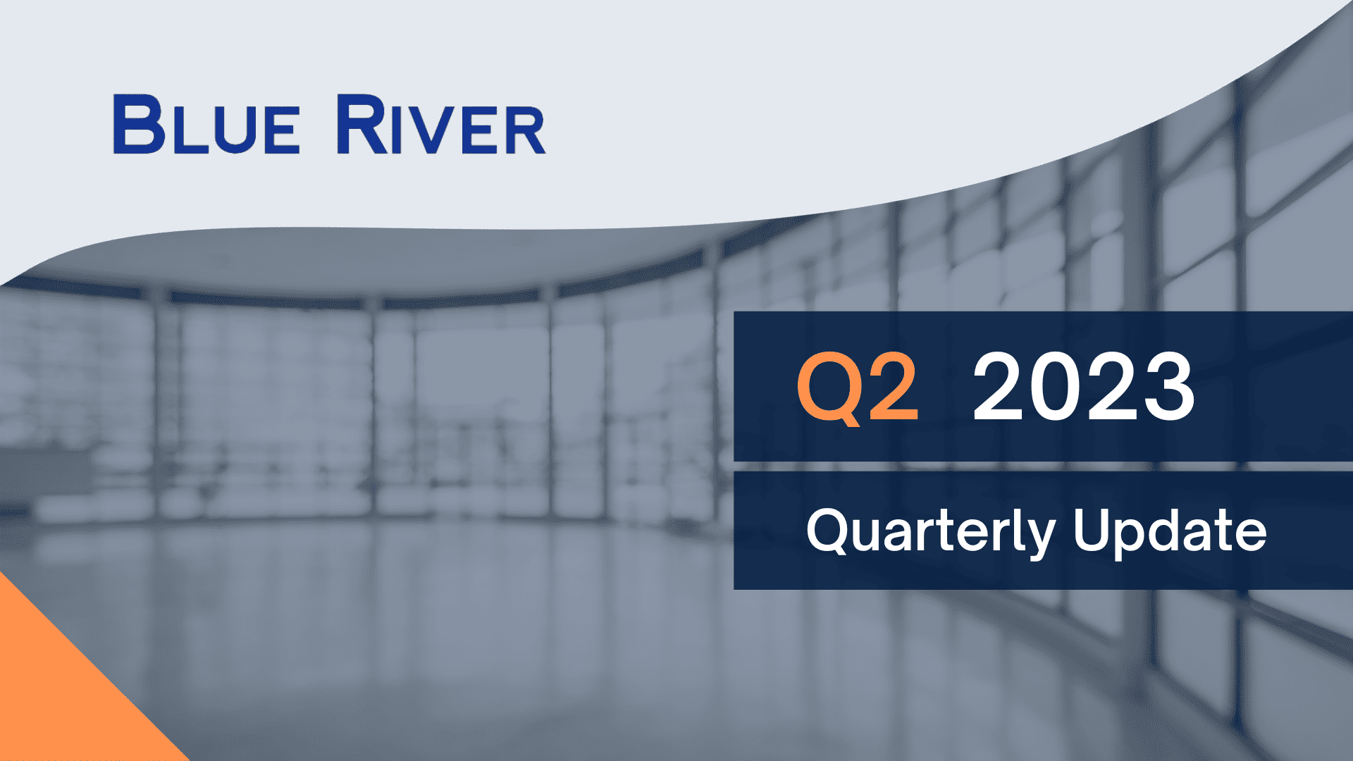 Q2 – 2023: Quarterly Update from Blue River - Blue River