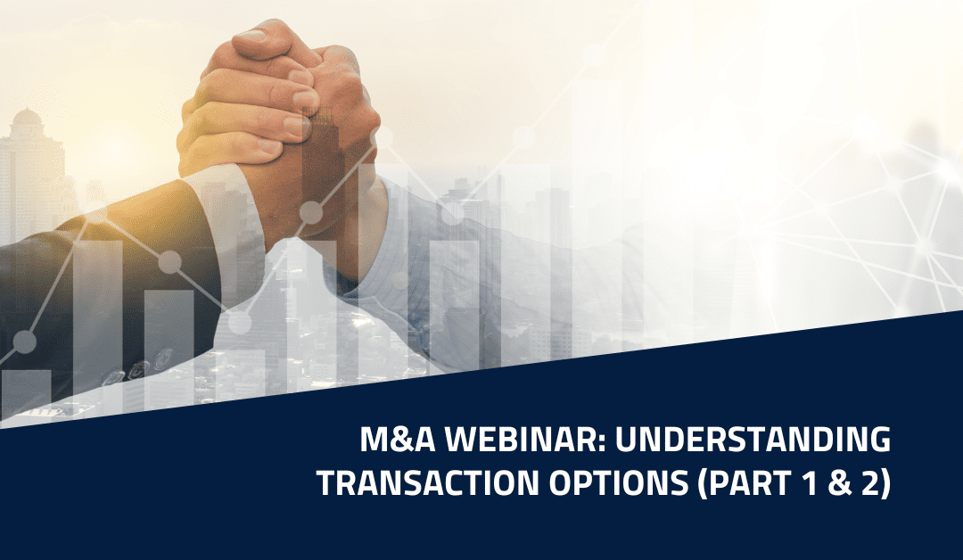 M&A Webinar: Understanding Transaction Options Available to Middle-Market Business Owners