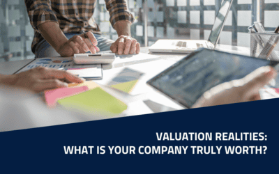 Valuation Realities: What Is Your Company Truly Worth?