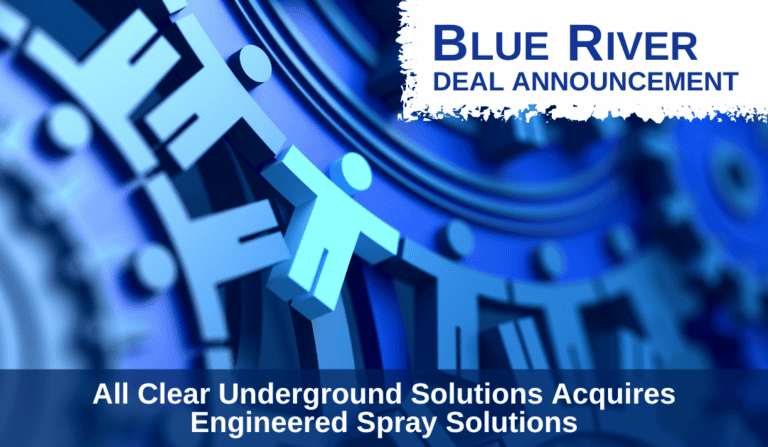 Blue River Advises All Clear Underground Solutions on Acquisition of Engineered Spray Solutions