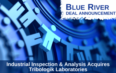 Blue River Advises Industrial Inspection & Analysis on Acquisition of Tribologik Laboratories