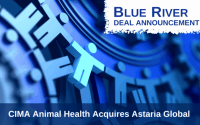 Blue River Advises CIMA Animal Health on Acquisition of Astaria Global