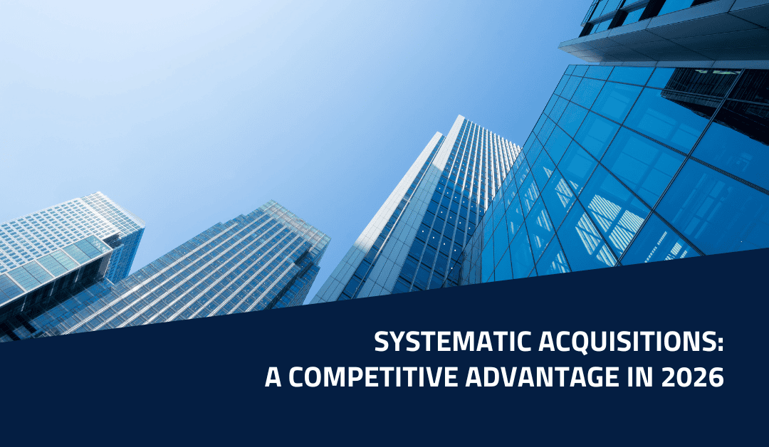 Systematic Acquisitions: A Competitive Advantage in 2026